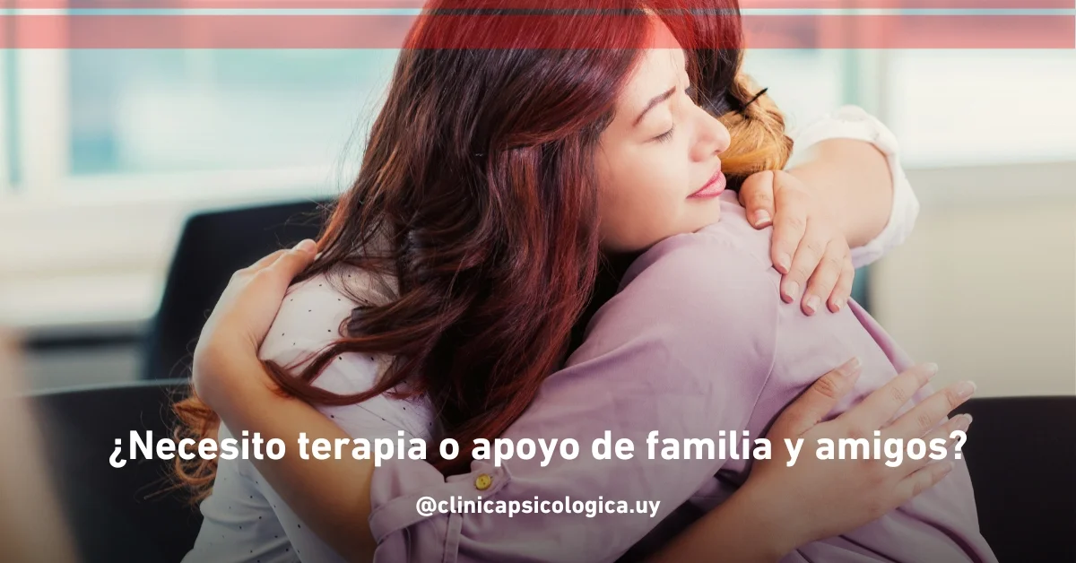 ¿Necesito terapia o apoyo de familia y amigos?